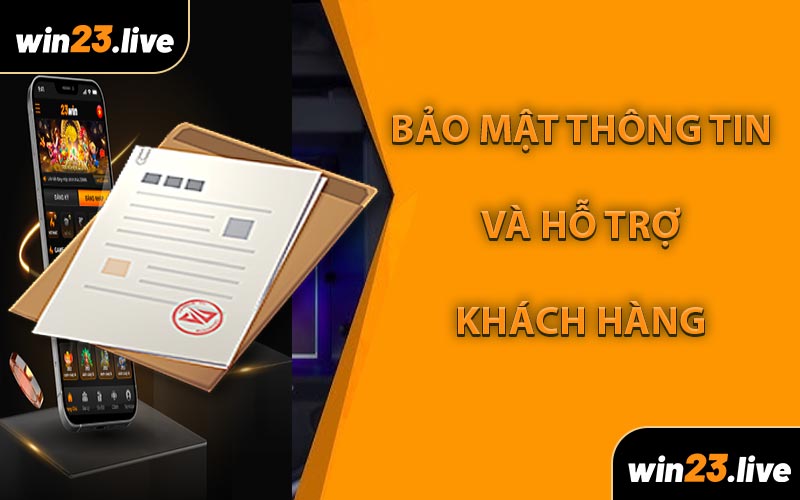 Bảo Mật Thông Tin Và Hỗ Trợ Khách Hàng