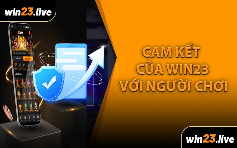 Cam Kết Của WIN23 Với Người Chơi