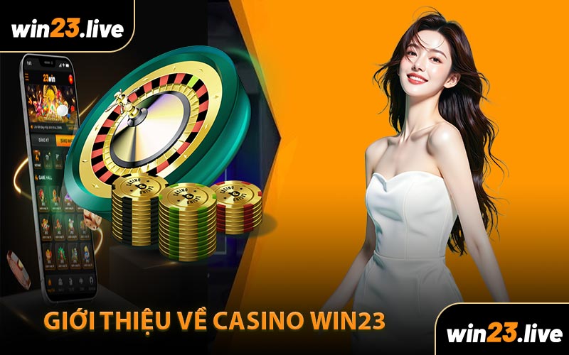 Giới Thiệu Về Casino WIN23