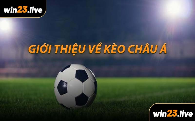Giới Thiệu Về Kèo Châu Á