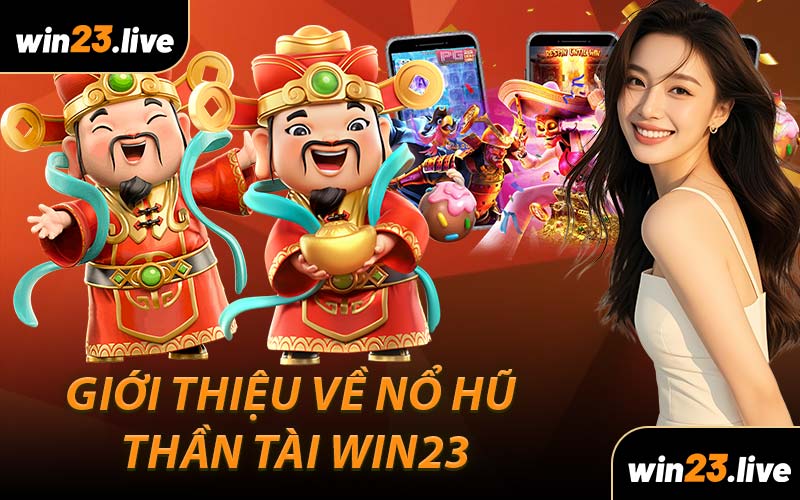 Giới Thiệu Về Nổ Hũ Thần Tài