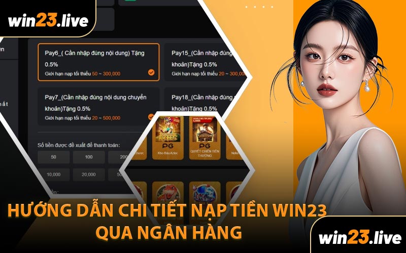 Hướng Dẫn Chi Tiết Nạp Tiền Win23 Qua Ngân Hàng