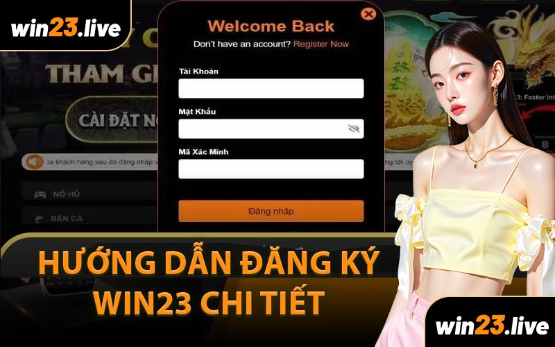Hướng Dẫn Đăng Ký WIN23 Chi Tiết