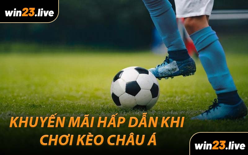 Khuyến Mãi Hấp Dẫn Khi Chơi Kèo Cược Châu Á