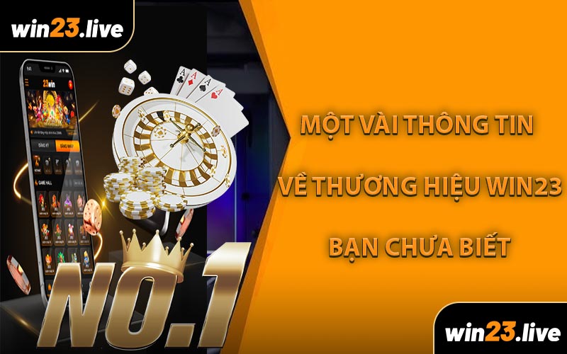 Một vài thông tin về thương hiệu WIN23 bạn chưa biết