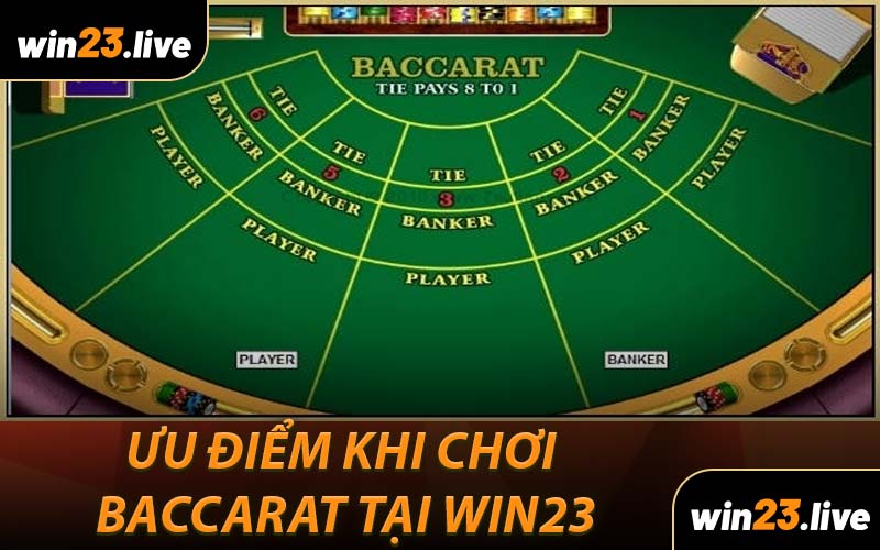 Ưu điểm khi chơi baccarat tại WIN23