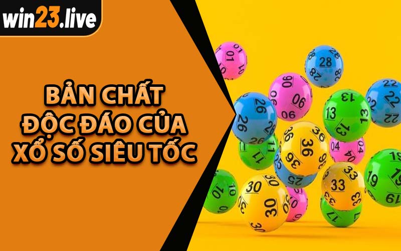 Bản Chất Độc Đáo Của Xổ Số Siêu Tốc
