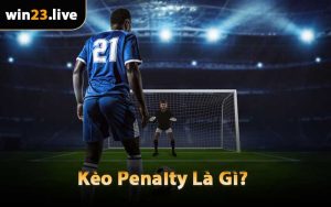 Kèo Penalty Là Gì