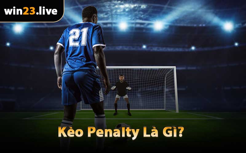 Kèo Penalty Là Gì