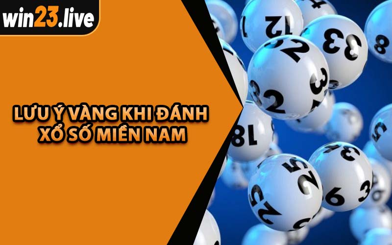 Lưu Ý Vàng Khi Đánh Xổ Số Miền Nam