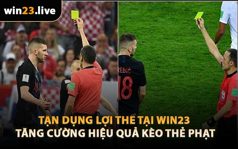 Tận Dụng Lợi Thế Tại Win23 - Tăng Cường Hiệu Quả Kèo Thẻ Phạt