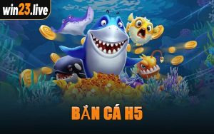Bắn Cá H5