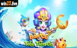 Bắn Cá Tiểu Tiên Cá