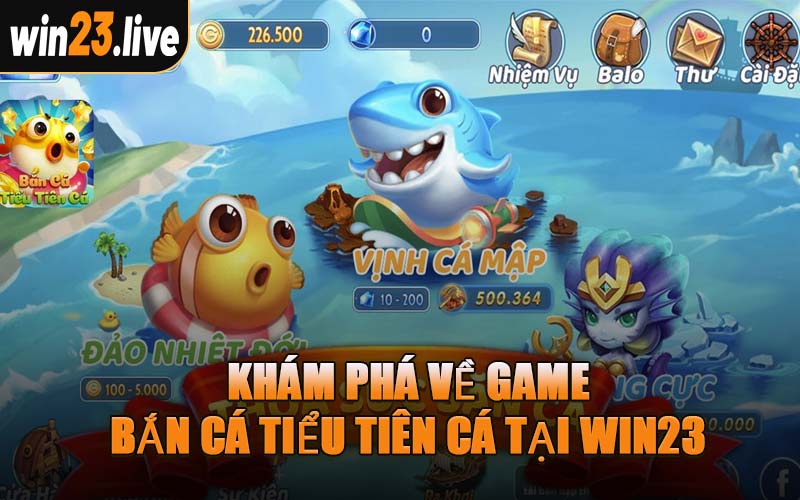 Khám Phá Về Game Bắn Cá Tiểu Tiên Cá Tại WIN23