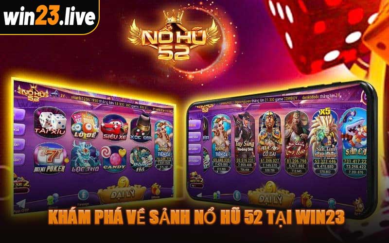 Khám Phá Về Sảnh Nổ Hũ 52 Tại WIN23