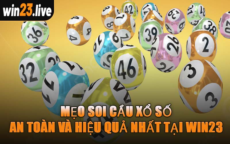 Mẹo Soi Cầu Xổ Số An Toàn Và Hiệu Quả Nhất Tại WIN23