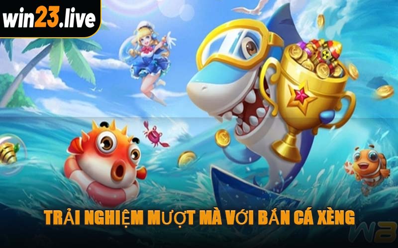 Trải Nghiệm Mượt Mà Với Bắn Cá Xèng