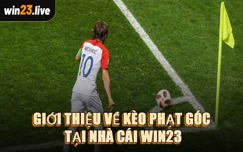 Giới Thiệu Về Kèo Phạt Góc Tại Nhà Cái WIN23